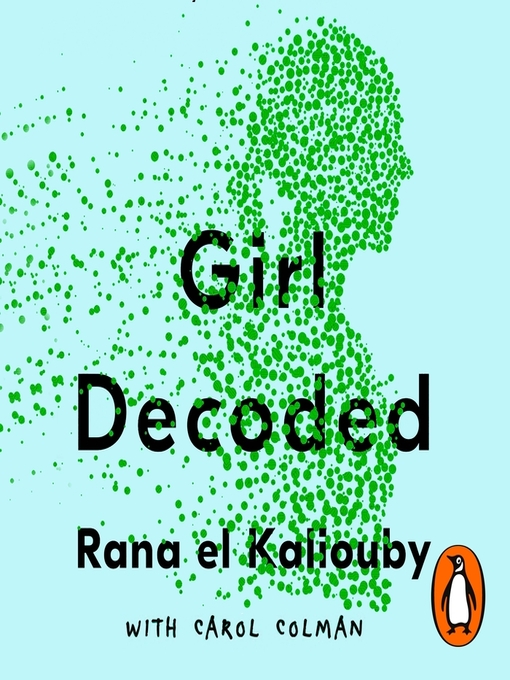 Title details for Girl Decoded by Rana el Kaliouby - Available